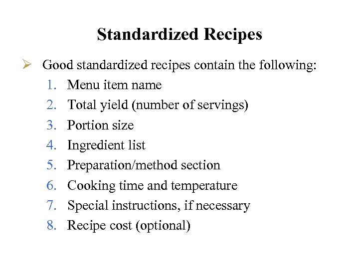 Standardized Recipes Ø Good standardized recipes contain the following: 1. Menu item name 2.