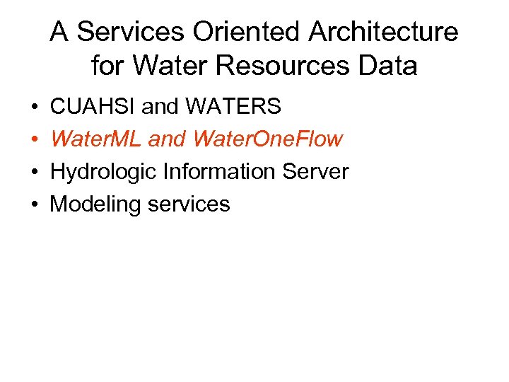 A Services Oriented Architecture for Water Resources Data • • CUAHSI and WATERS Water.
