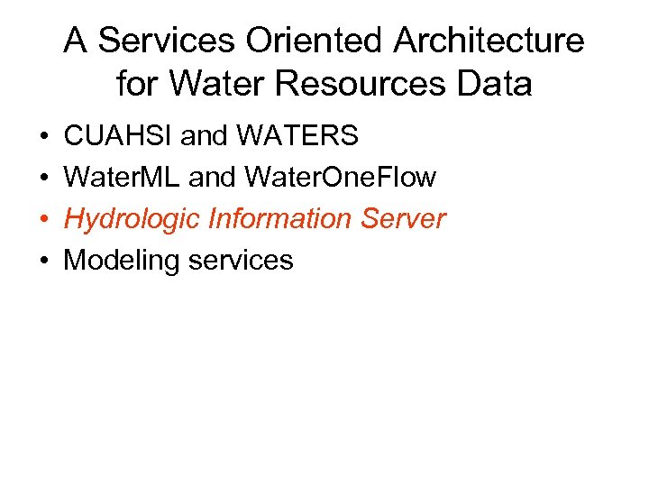 A Services Oriented Architecture for Water Resources Data • • CUAHSI and WATERS Water.
