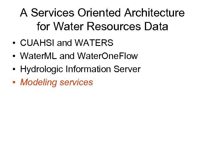 A Services Oriented Architecture for Water Resources Data • • CUAHSI and WATERS Water.