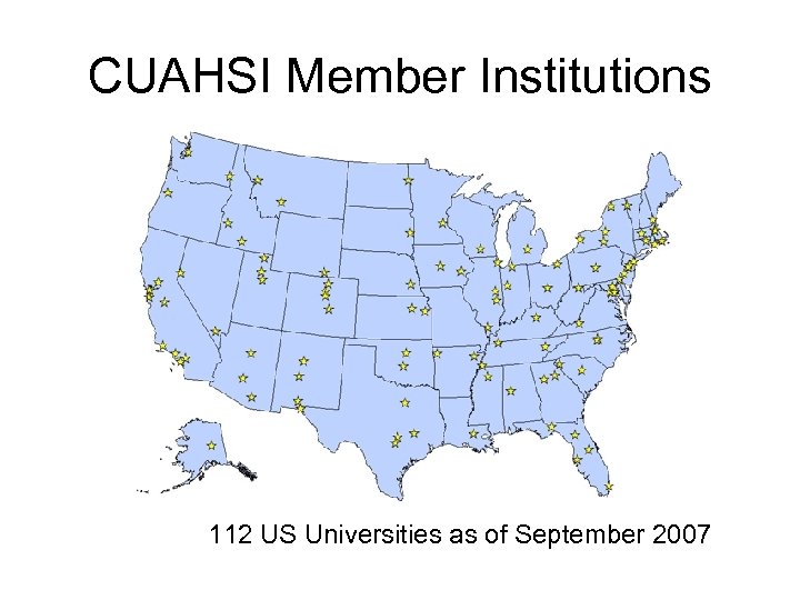 CUAHSI Member Institutions 112 US Universities as of September 2007 
