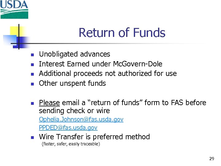 Return of Funds n n n Unobligated advances Interest Earned under Mc. Govern-Dole Additional