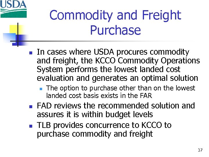 Commodity and Freight Purchase n In cases where USDA procures commodity and freight, the