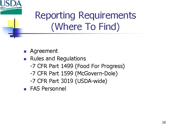 Reporting Requirements (Where To Find) n n n Agreement Rules and Regulations -7 CFR