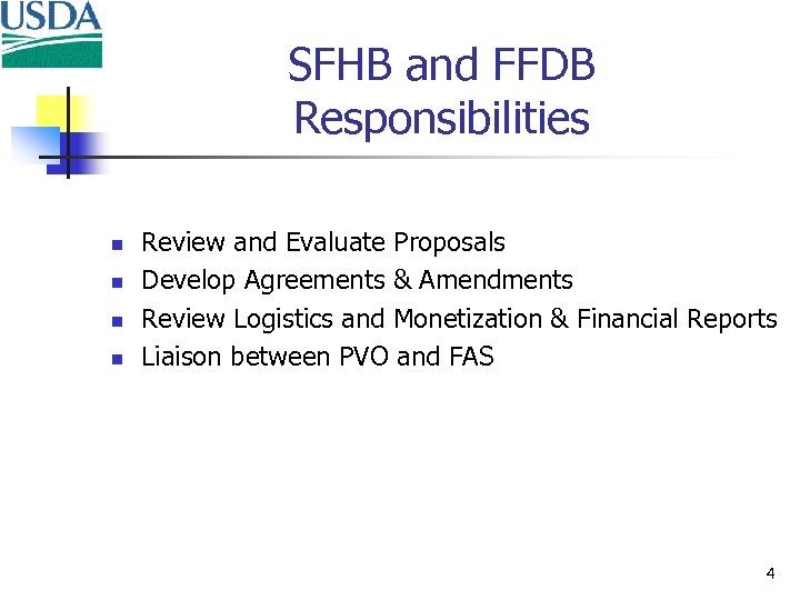 SFHB and FFDB Responsibilities n n Review and Evaluate Proposals Develop Agreements & Amendments