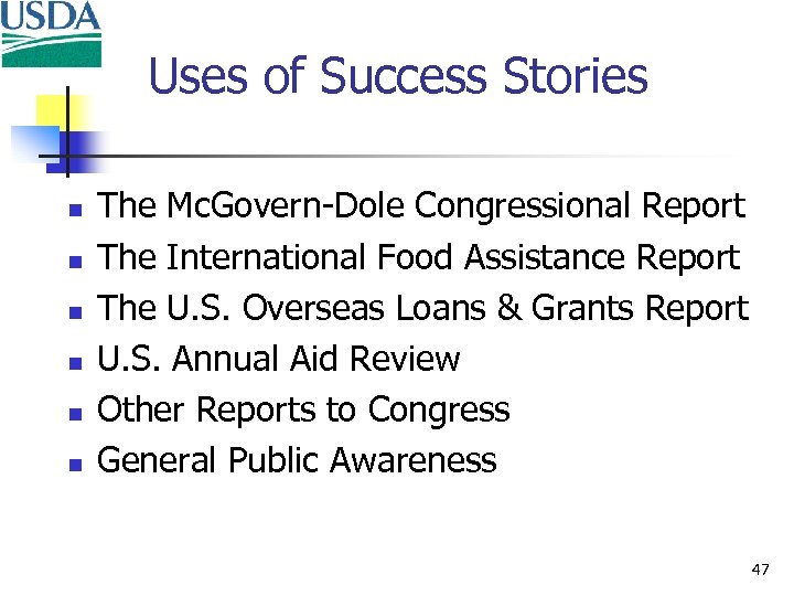 Uses of Success Stories n n n The Mc. Govern-Dole Congressional Report The International