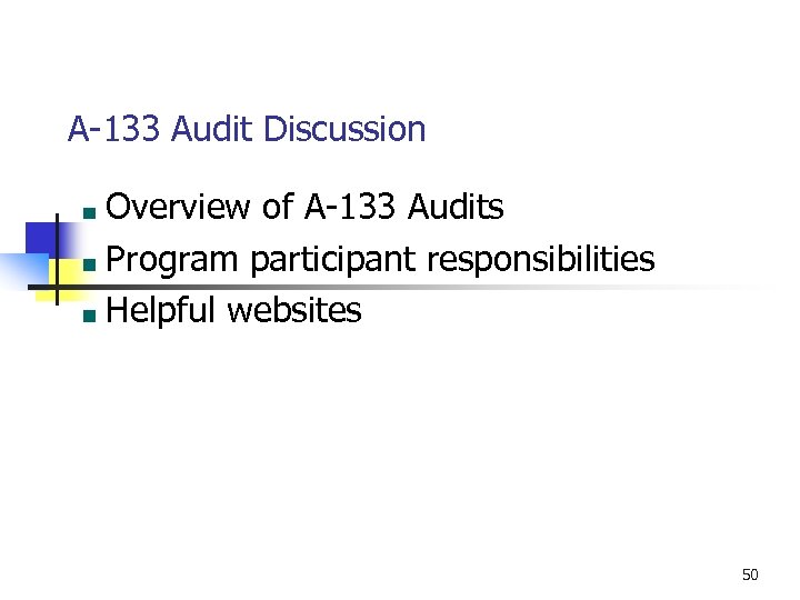 A-133 Audit Discussion Overview of A-133 Audits Program participant responsibilities Helpful websites 50 