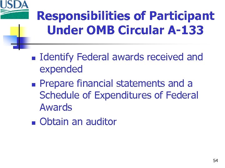 Responsibilities of Participant Under OMB Circular A-133 n n n Identify Federal awards received