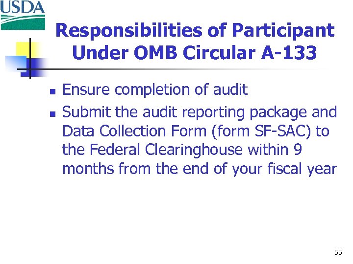 Responsibilities of Participant Under OMB Circular A-133 n n Ensure completion of audit Submit