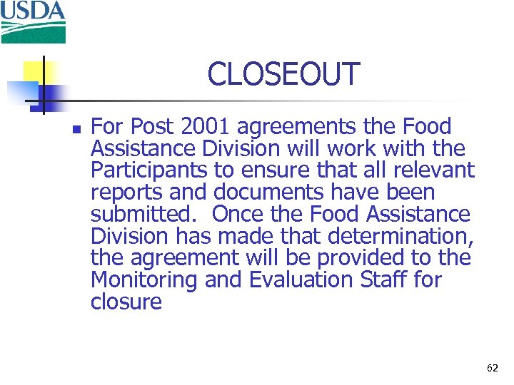 CLOSEOUT n For Post 2001 agreements the Food Assistance Division will work with the