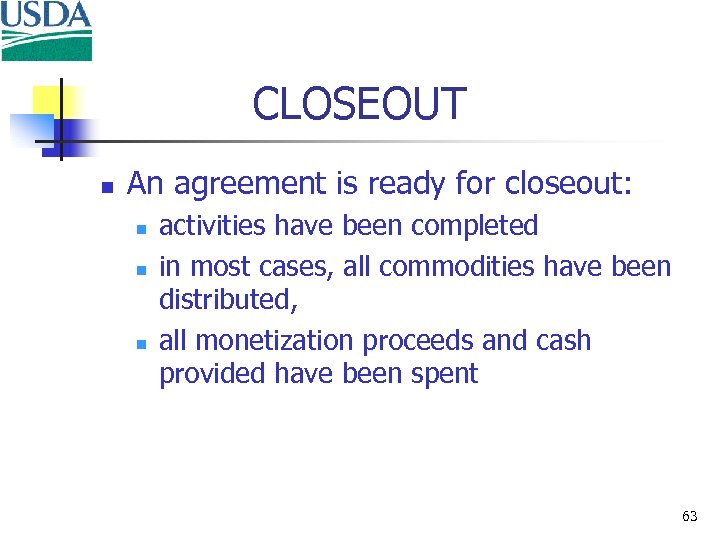 CLOSEOUT n An agreement is ready for closeout: n n n activities have been