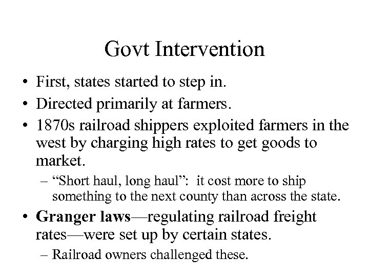 Govt Intervention • First, states started to step in. • Directed primarily at farmers.