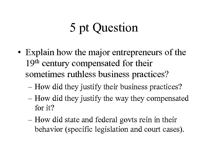 5 pt Question • Explain how the major entrepreneurs of the 19 th century