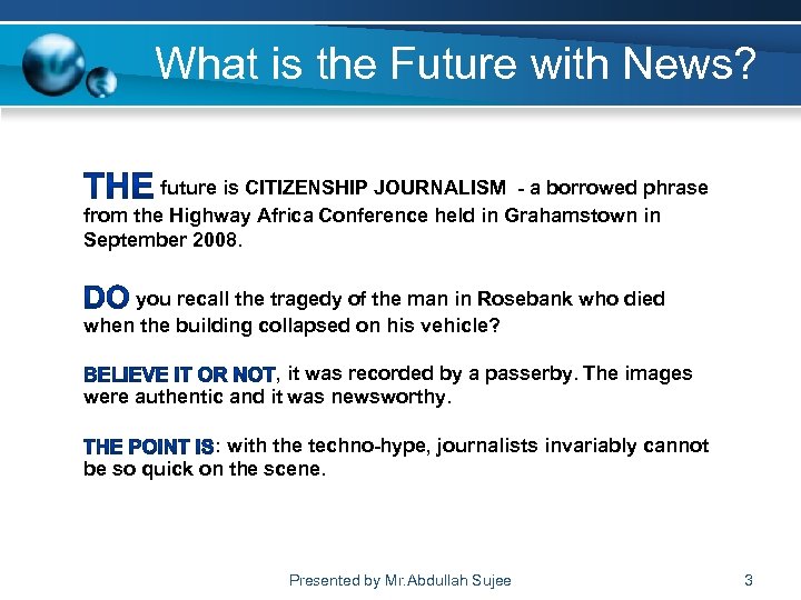 What is the Future with News? future is CITIZENSHIP JOURNALISM - a borrowed phrase