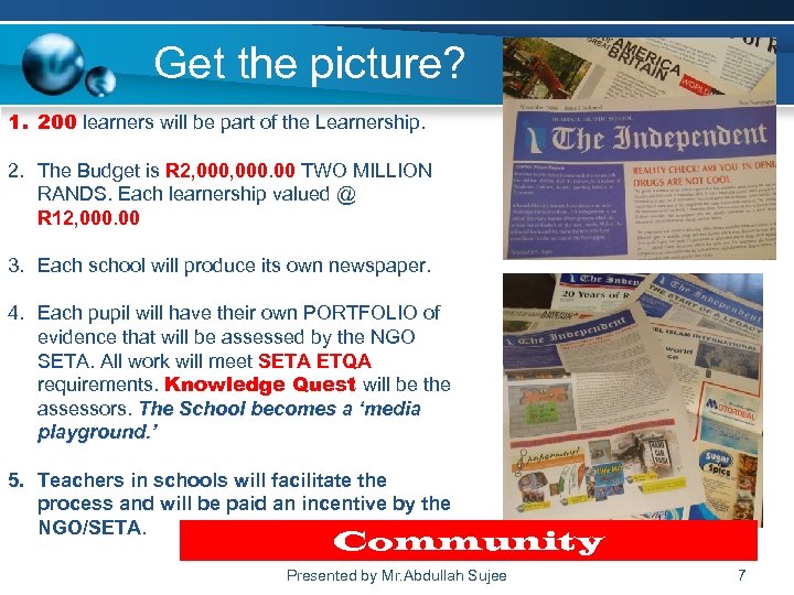 Get the picture? 1. 200 learners will be part of the Learnership. 2. The