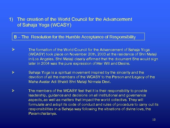 1) The creation of the World Council for the Advancement of Sahaja Yoga (WCASY)