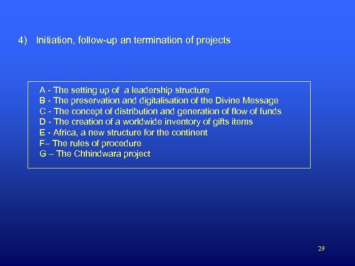 4) Initiation, follow-up an termination of projects A - The setting up of a