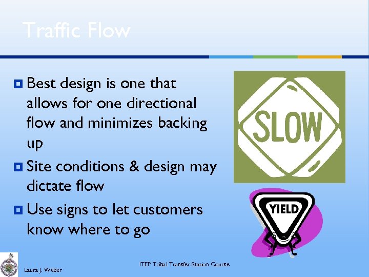 Traffic Flow ¥ Best design is one that allows for one directional flow and