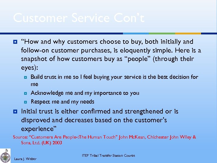 Customer Service Con’t ¥ “How and why customers choose to buy, both initially and