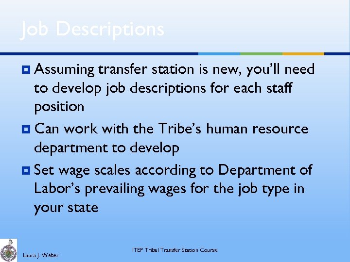 Job Descriptions ¥ Assuming transfer station is new, you’ll need to develop job descriptions