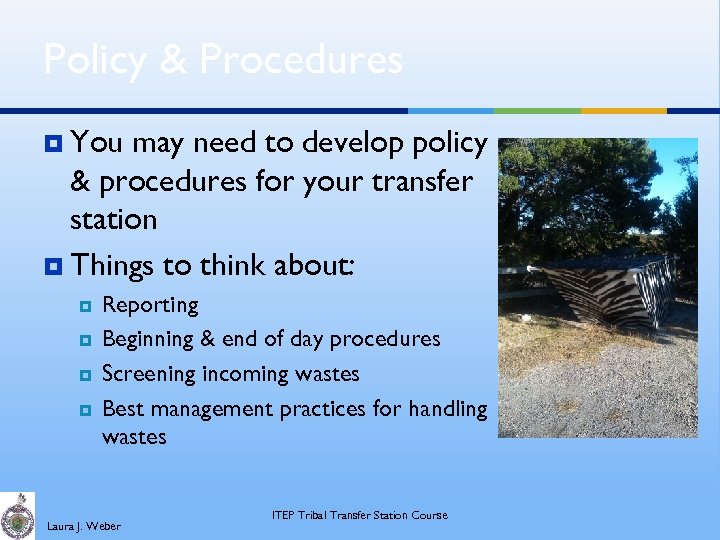 Policy & Procedures ¥ You may need to develop policy & procedures for your