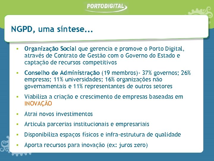 NGPD, uma síntese. . . ▪ Organização Social que gerencia e promove o Porto