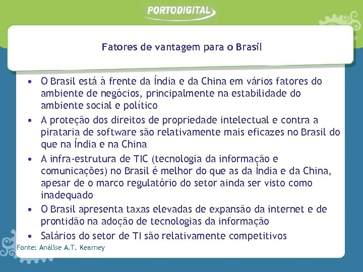 Fatores de vantagem para o Brasil • O Brasil está à frente da Índia