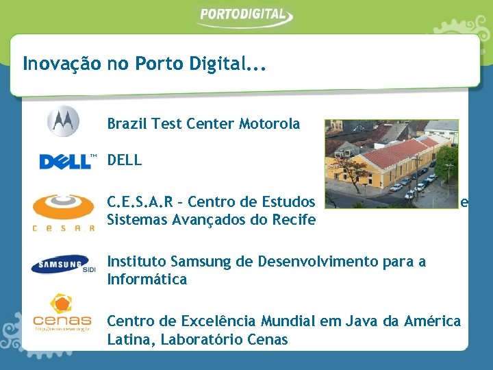 Inovação no Porto Digital. . . Brazil Test Center Motorola DELL C. E. S.