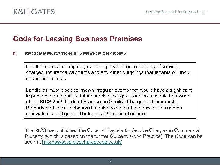 Code for Leasing Business Premises 6. RECOMMENDATION 6: SERVICE CHARGES Landlords must, during negotiations,