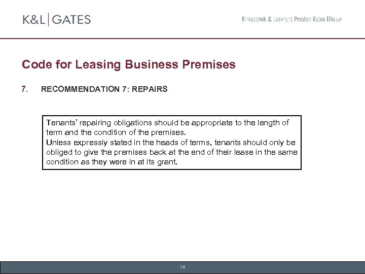 Code for Leasing Business Premises 7. RECOMMENDATION 7: REPAIRS Tenants’ repairing obligations should be