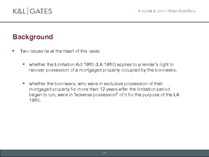 Background § Two issues lie at the heart of this case: § whether the