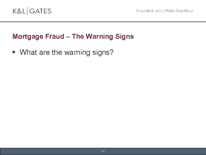 Mortgage Fraud – The Warning Signs § What are the warning signs? 26 