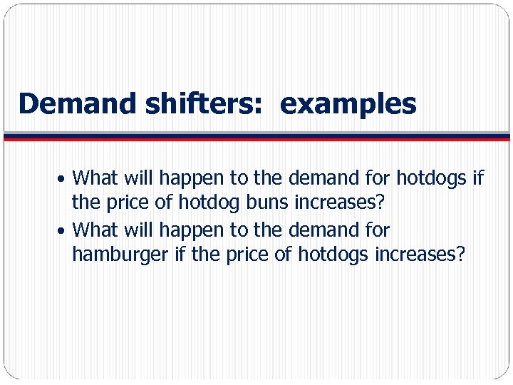 Demand shifters: examples What will happen to the demand for hotdogs if the price