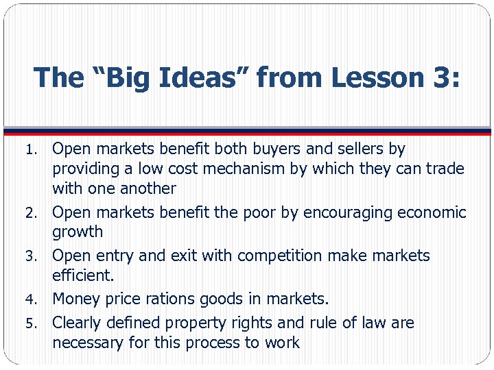 The “Big Ideas” from Lesson 3: 1. 2. 3. 4. 5. Open markets benefit