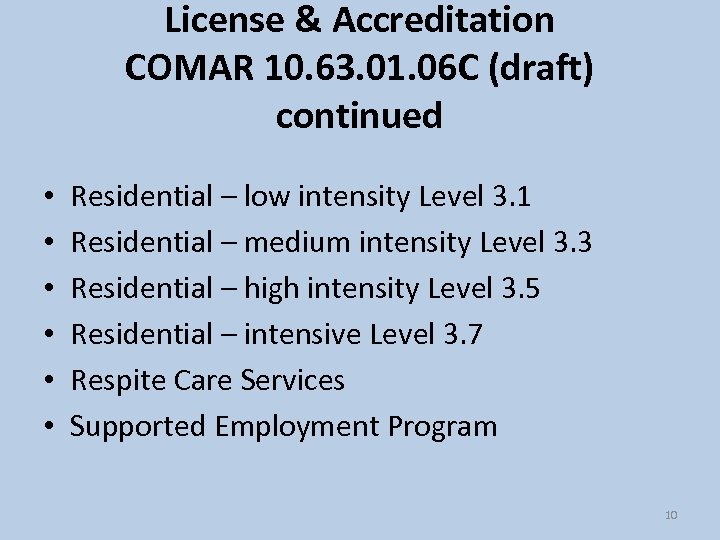 License & Accreditation COMAR 10. 63. 01. 06 C (draft) continued • • •