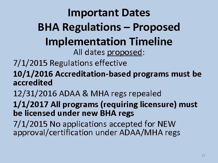 Important Dates BHA Regulations – Proposed Implementation Timeline All dates proposed: 7/1/2015 Regulations effective