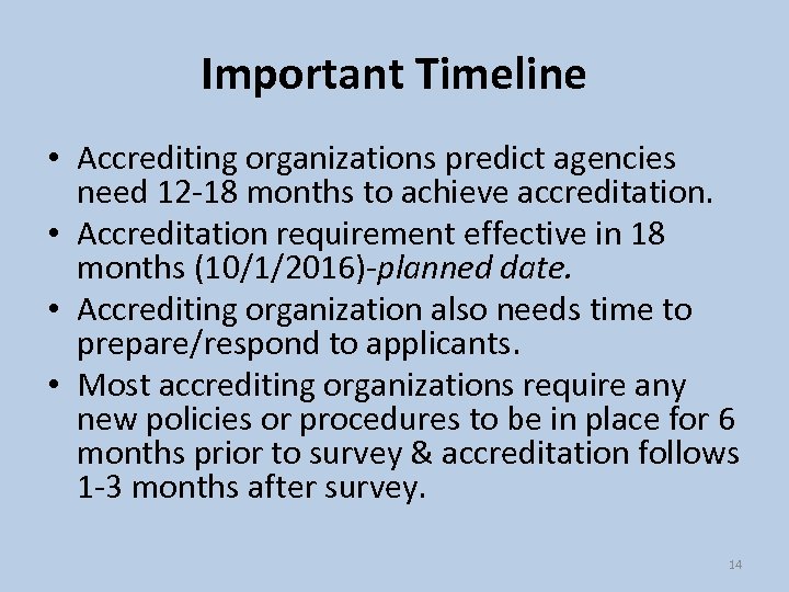 Important Timeline • Accrediting organizations predict agencies need 12 -18 months to achieve accreditation.