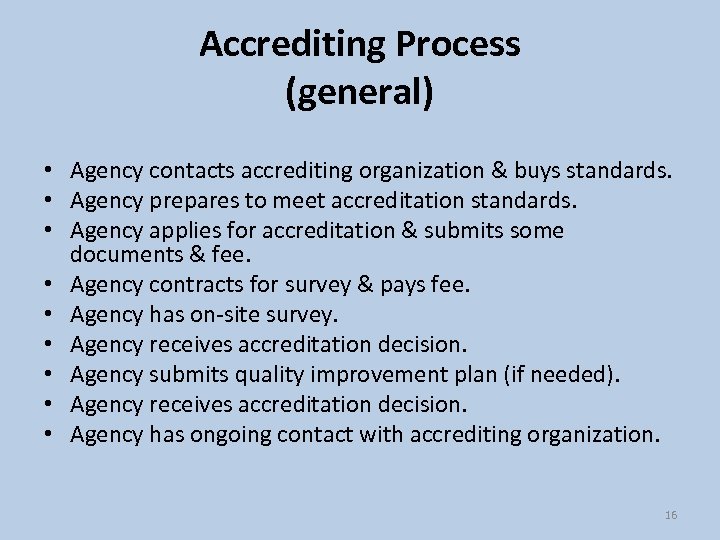 Accrediting Process (general) • Agency contacts accrediting organization & buys standards. • Agency prepares