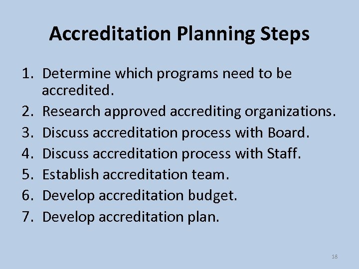 Accreditation Planning Steps 1. Determine which programs need to be accredited. 2. Research approved