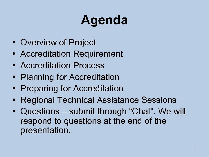 Agenda • • Overview of Project Accreditation Requirement Accreditation Process Planning for Accreditation Preparing