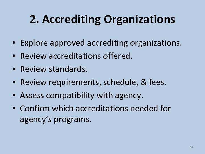 2. Accrediting Organizations • • • Explore approved accrediting organizations. Review accreditations offered. Review