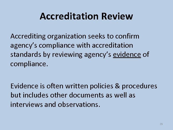 Accreditation Review Accrediting organization seeks to confirm agency’s compliance with accreditation standards by reviewing