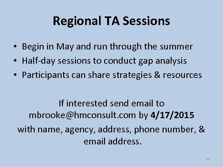 Regional TA Sessions • Begin in May and run through the summer • Half-day