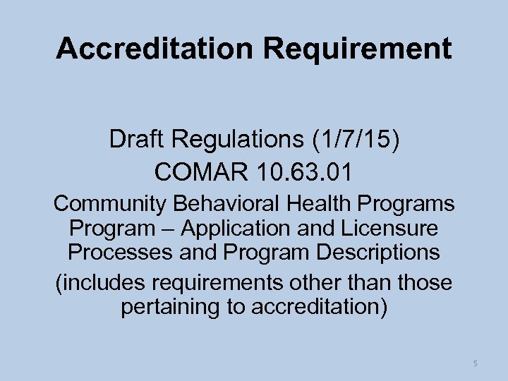 Accreditation Requirement Draft Regulations (1/7/15) COMAR 10. 63. 01 Community Behavioral Health Programs Program