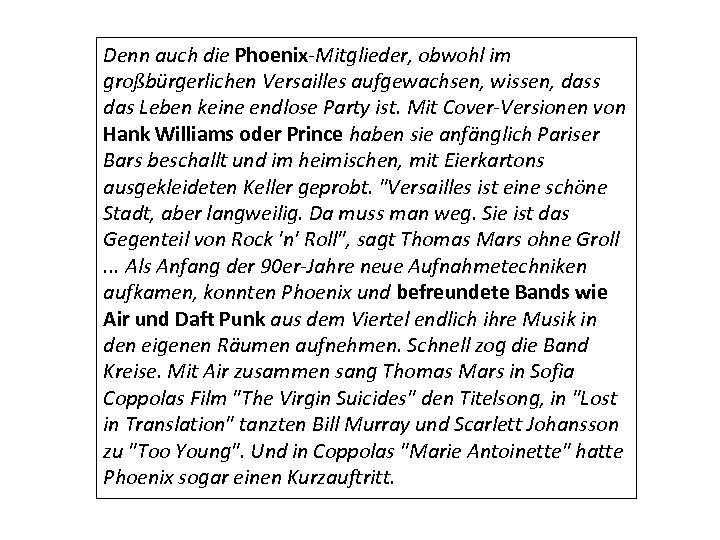 Denn auch die Phoenix-Mitglieder, obwohl im großbürgerlichen Versailles aufgewachsen, wissen, dass das Leben keine