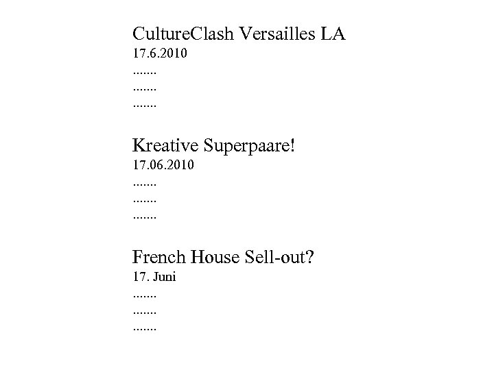Culture. Clash Versailles LA 17. 6. 2010. . . . . Kreative Superpaare! 17.