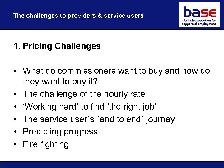 The challenges to providers & service users 1. Pricing Challenges • What do commissioners