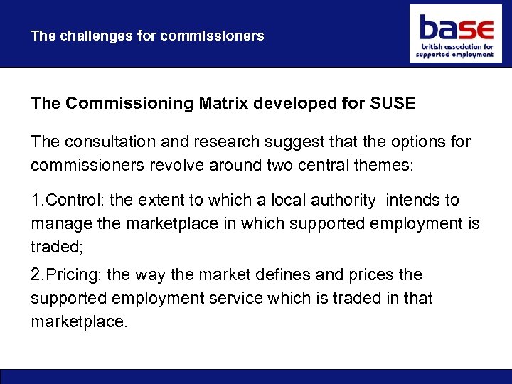 The challenges for commissioners The Commissioning Matrix developed for SUSE The consultation and research