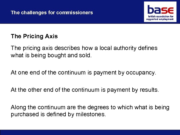 The challenges for commissioners The Pricing Axis The pricing axis describes how a local