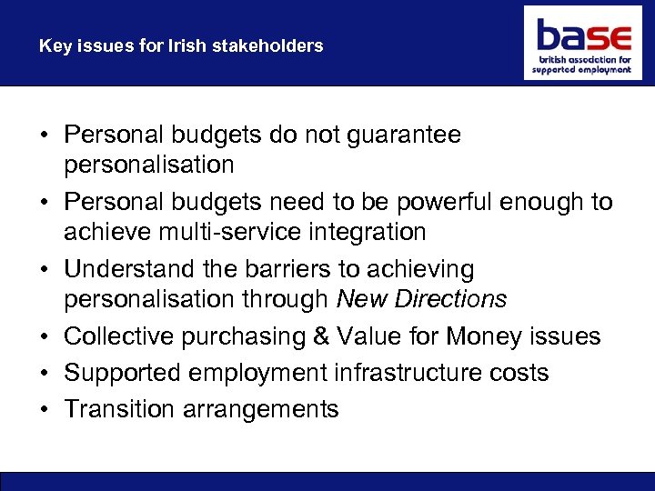 Key issues for Irish stakeholders • Personal budgets do not guarantee personalisation • Personal